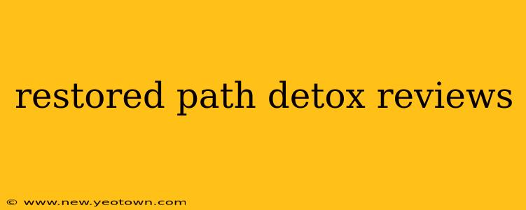 restored path detox reviews