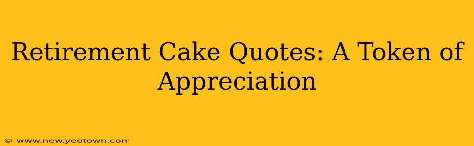 Retirement Cake Quotes: A Token of Appreciation