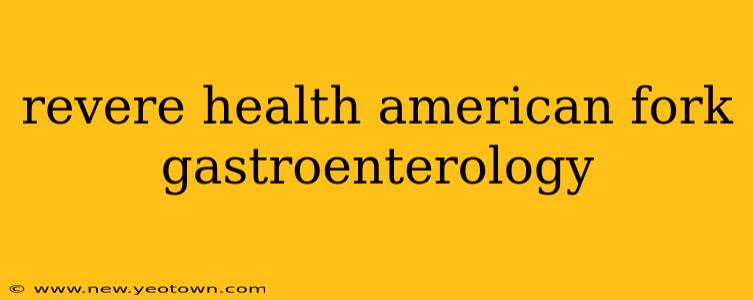revere health american fork gastroenterology