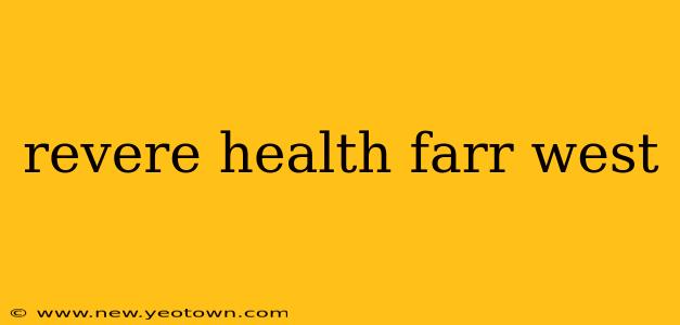 revere health farr west
