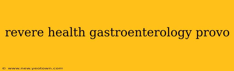 revere health gastroenterology provo