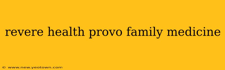 revere health provo family medicine