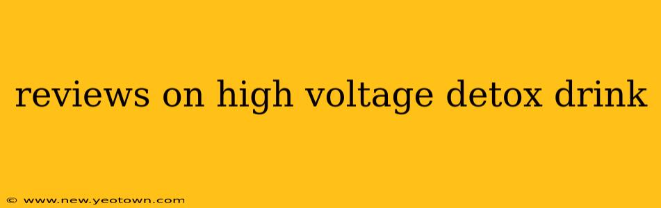 reviews on high voltage detox drink