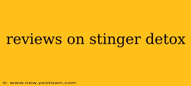 reviews on stinger detox