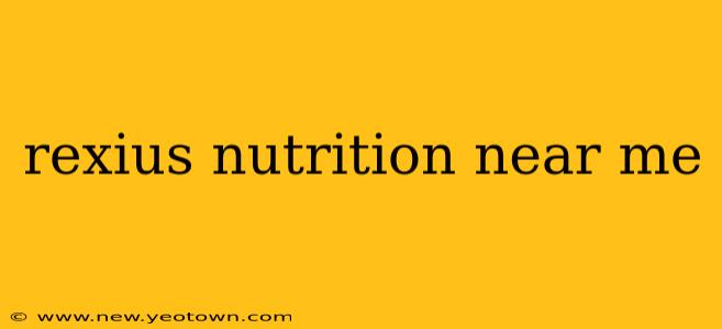 rexius nutrition near me