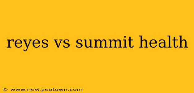 reyes vs summit health