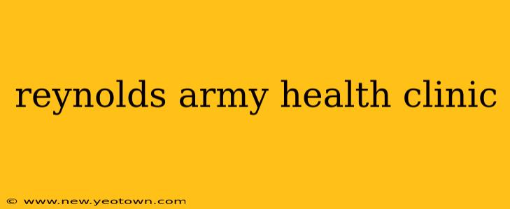 reynolds army health clinic