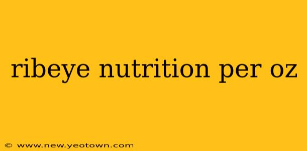 ribeye nutrition per oz
