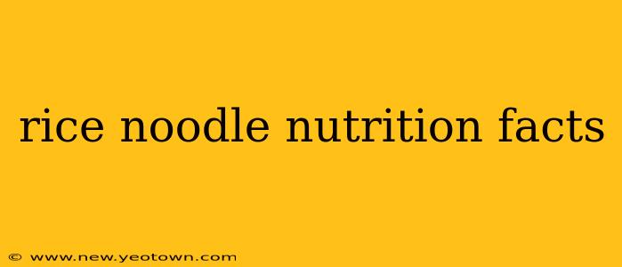 rice noodle nutrition facts
