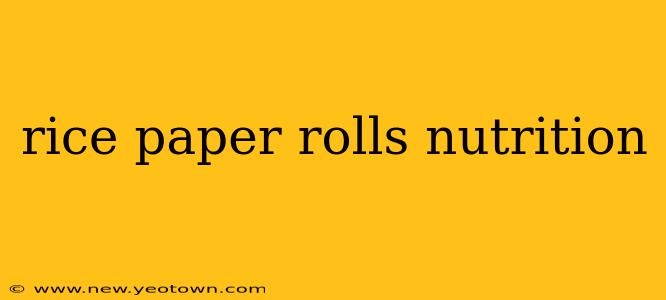 rice paper rolls nutrition