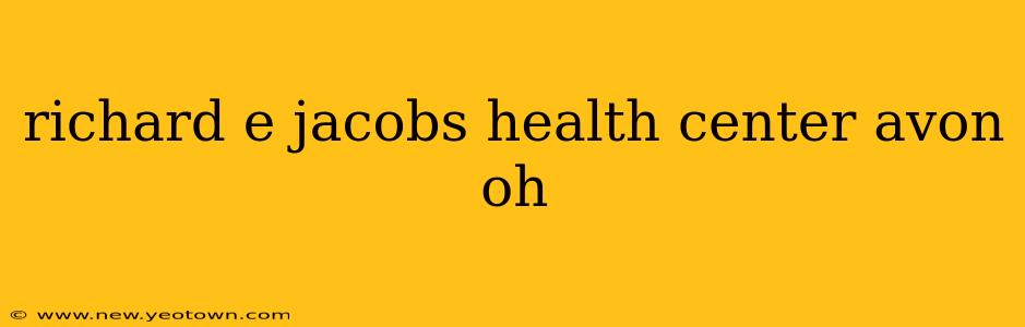 richard e jacobs health center avon oh