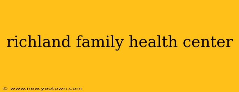 richland family health center