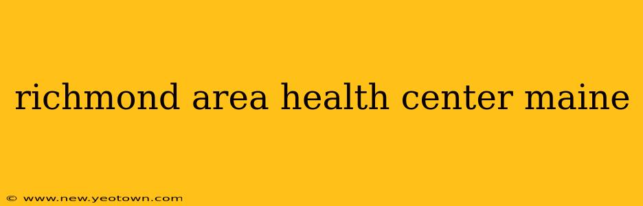 richmond area health center maine
