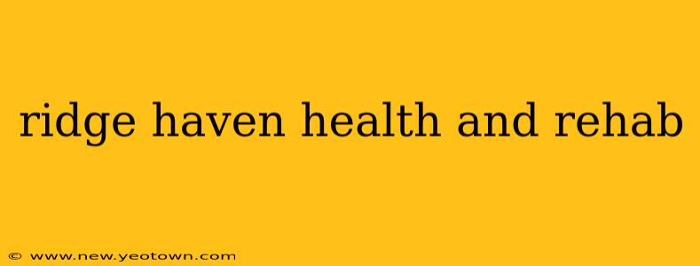 ridge haven health and rehab