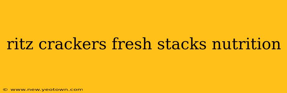 ritz crackers fresh stacks nutrition