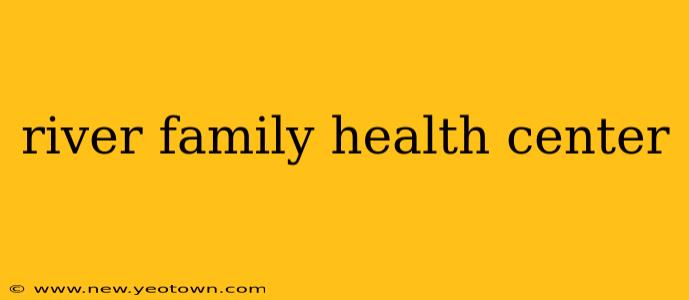 river family health center