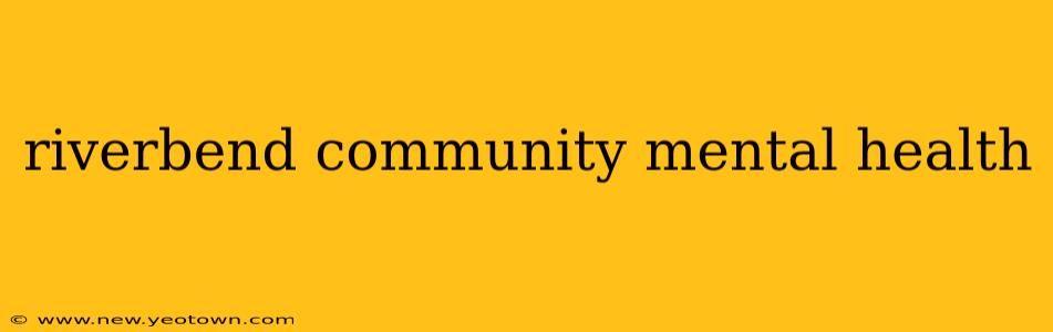 riverbend community mental health
