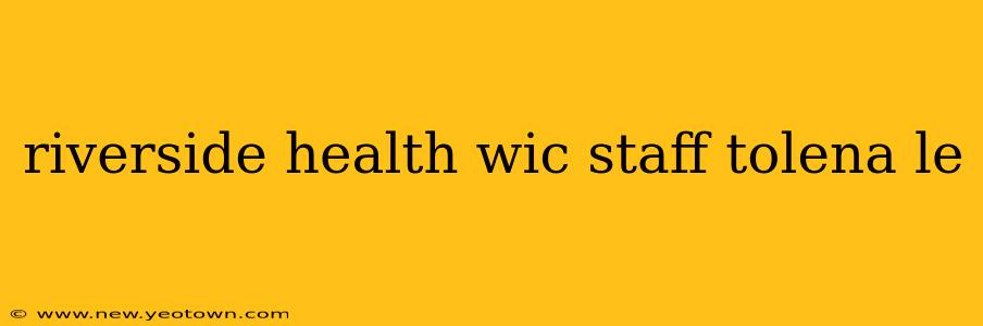 riverside health wic staff tolena le