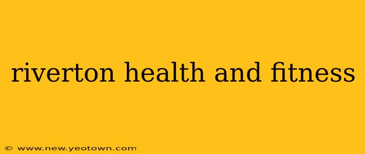 riverton health and fitness