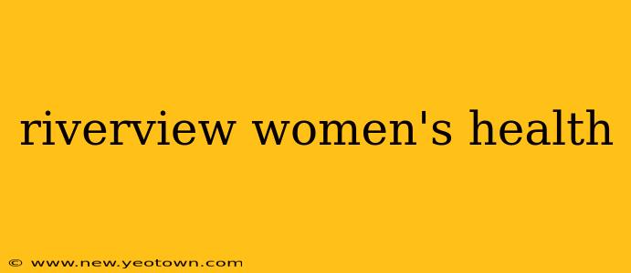 riverview women's health