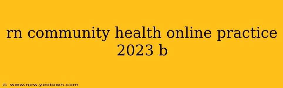 rn community health online practice 2023 b