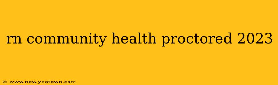 rn community health proctored 2023