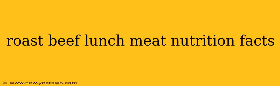 roast beef lunch meat nutrition facts