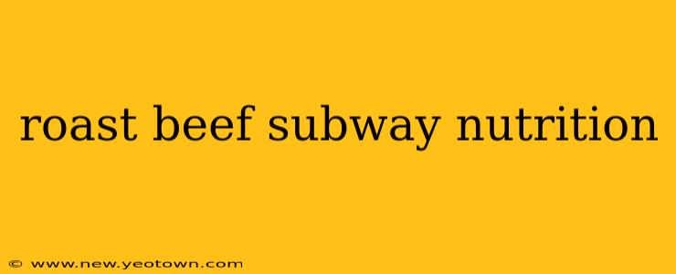 roast beef subway nutrition
