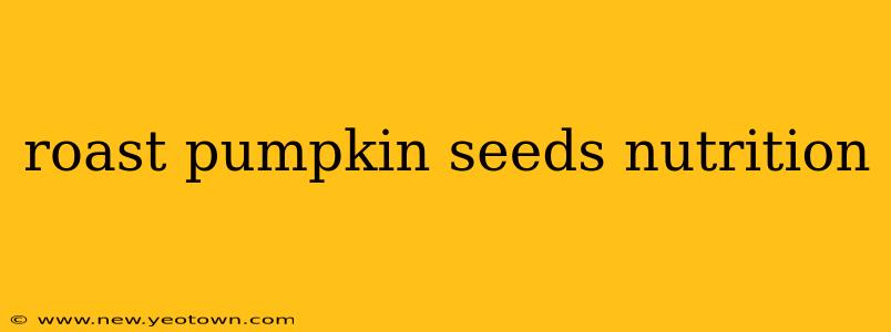 roast pumpkin seeds nutrition