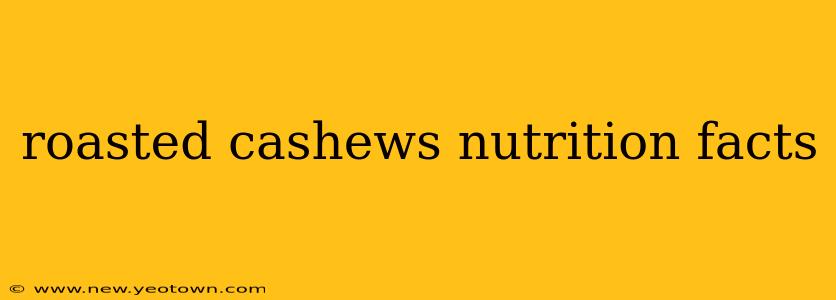roasted cashews nutrition facts