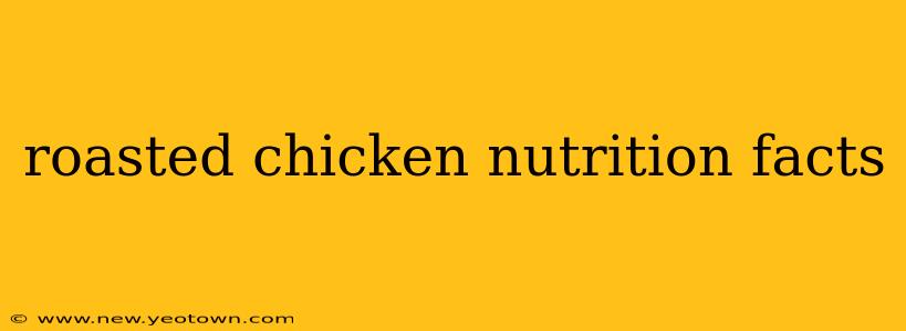 roasted chicken nutrition facts