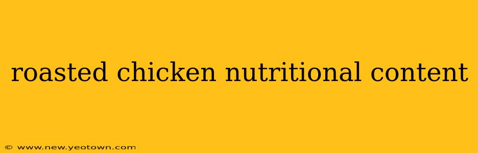 roasted chicken nutritional content