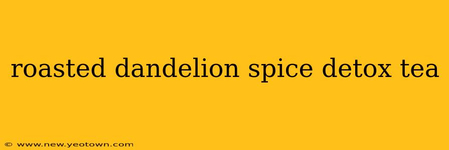 roasted dandelion spice detox tea
