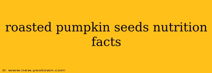 roasted pumpkin seeds nutrition facts