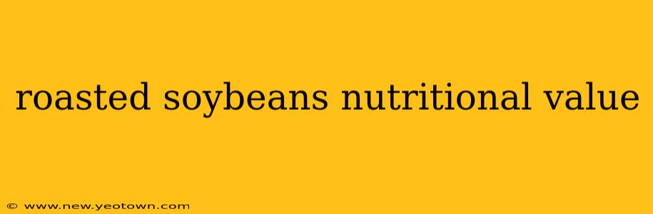 roasted soybeans nutritional value