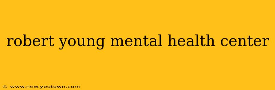 robert young mental health center