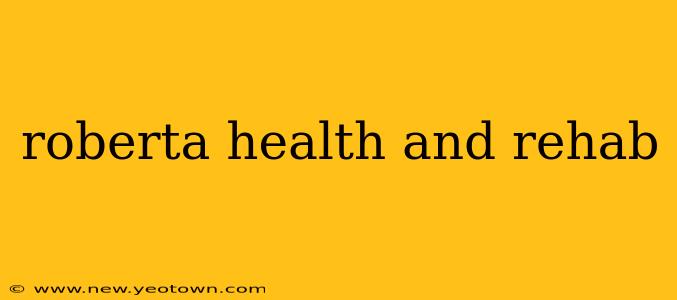 roberta health and rehab