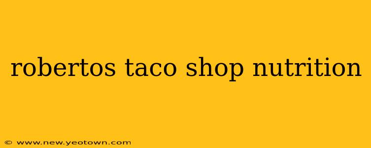 robertos taco shop nutrition