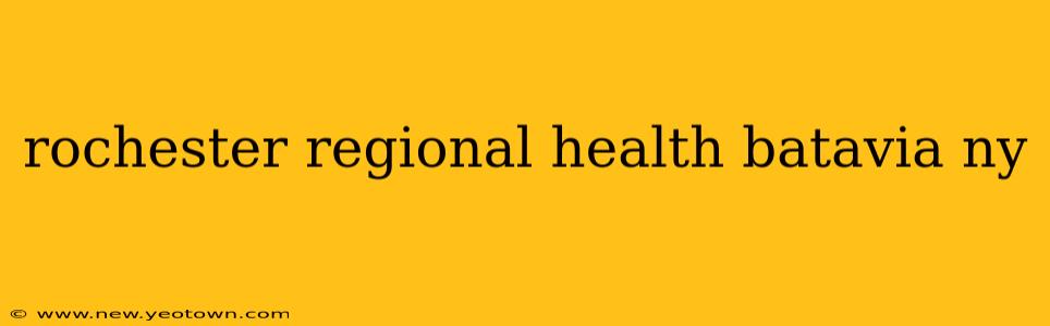 rochester regional health batavia ny
