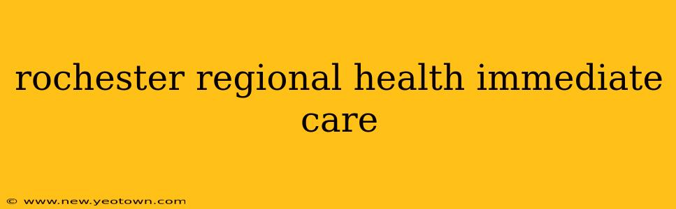 rochester regional health immediate care