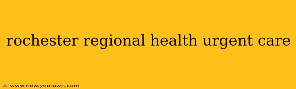 rochester regional health urgent care
