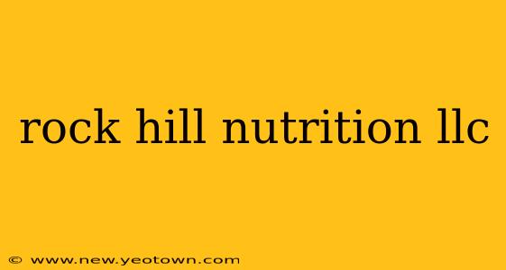 rock hill nutrition llc