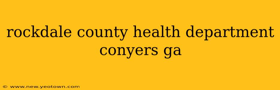 rockdale county health department conyers ga