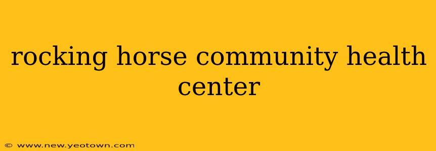 rocking horse community health center