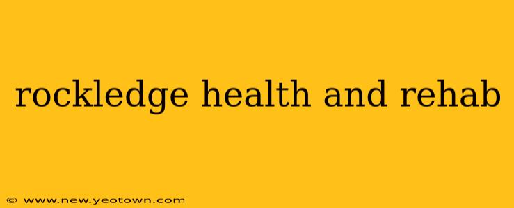 rockledge health and rehab