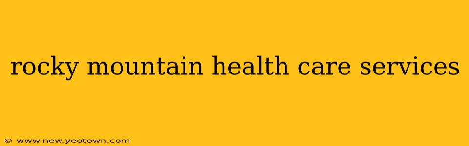 rocky mountain health care services