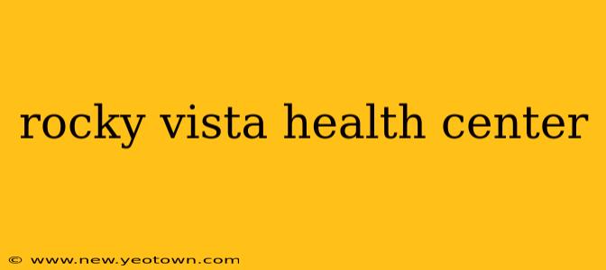 rocky vista health center