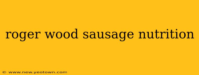 roger wood sausage nutrition