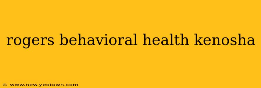 rogers behavioral health kenosha