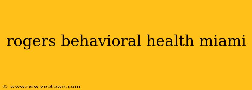 rogers behavioral health miami